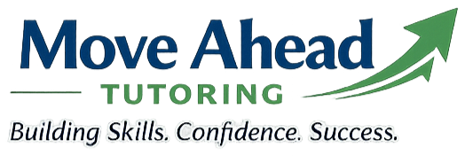 Move Ahead Tutoring: Building Skills. Confidence. Success.
